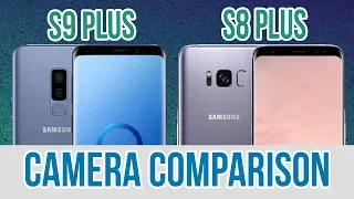 Samsung Galaxy S9 Plus vs Galaxy S8 Plus - Camera test Comparison