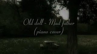 ☆Old doll - Mad father •piano cover •(slowed reverb)