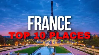 Top 10 Best Places To Visit In France