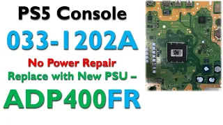 [FIXED] - PS5 1202A - No Power Repair -  Power Supply Replacement - PSU Model # ADP-400FR