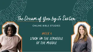 "The Dream of You" | Jo Saxton | OBS Week 5: Stuck in the Struggle of the Middle