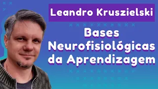 Como o cérebro aprende? Bases neurofisiológicas da aprendizagem | Leandro Kruszielski (UFPR)