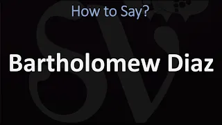 How to Pronounce Bartholomew Diaz? (CORRECTLY)