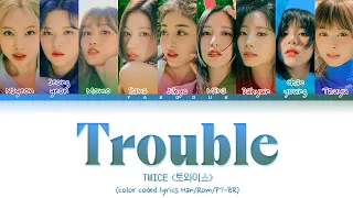TWICE - Trouble [color coded lyrics Han/Rom/PT-BR]