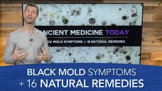 Black Mold Symptoms & 16 Natural Remedies