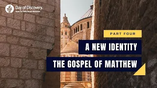 Part Four | A New Identity: The Gospel of Matthew |  @Our Daily Bread ​