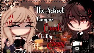 The School Campus Crush Is My Enemy || Gacha Life || Gacha Life Mini Movie ||