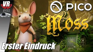 Moss / PICO 4 / Deutsch / Erster Eindruck / PICO 4 Spiele Deutsch / PICO 4 VR Deutsch