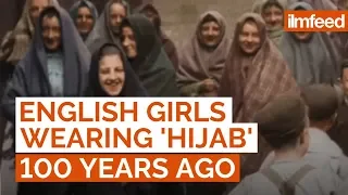 English Girls Wearing 'Hijab' 100 Years Ago