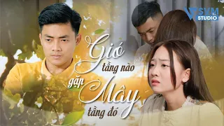 Gió Tầng Nào Gặp Mây Tầng Đó | Phim Bộ Hay Nhất Lan Anh và Vi Nam SVM Studio