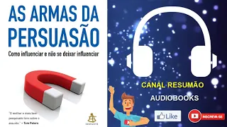 █▬█ █ ▀█▀ - AS ARMAS DA PERSUASÃO  |  RESUMO DO LIVRO EM AUDIOBOOK |  Robert Cialdini