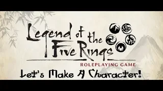 [L5R] Let's Make A Character!