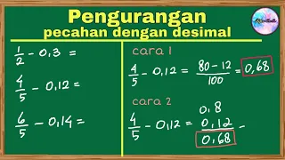 CARA MUDAH PENGURANGAN PECAHAN BIASA DENGAN PECAHAN DESIMAL (2 CARA) - Tips matematika mudah 2021