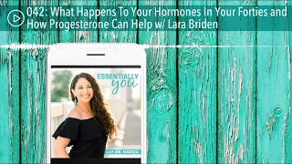 What Happens To Your Hormones In Your Forties and How Progesterone Can Help w/ Lara Briden