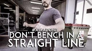 #ASKADONIS: DON'T BENCH IN A STRAIGHT LINE