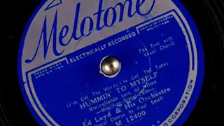 (I've Got The Words-I've Got The Tune) HUMMIN' TO MYSELF  - Ed Loyd & His Orchestra 1932