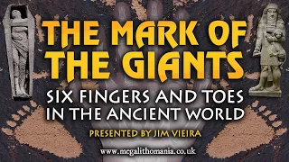 The Mark of the Giants | Six Fingers and Toes in the Ancient World | Megalithomania