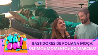 Bastidores dos últimos momentos do Marcelo em "Poliana Moça" | Tá On