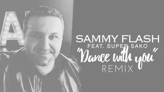 Sammy Flash feat. Super Sako - "Dance With You" (REMIX)