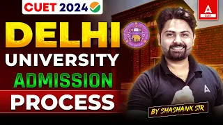 CUET Delhi University Admission Process 2024 ✅ Detailed Information