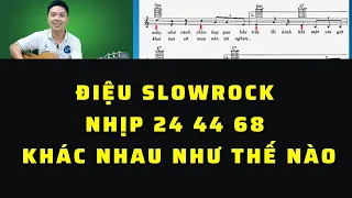 Điệu slowrock nhịp 24 44 68 khác nhau như thế nào || Nguyễn Xuân Tùng || Học guitar online miễn phí