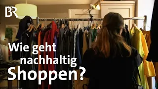 Klamottenkonsum & Kleidung von der Stange: Wie geht nachhaltiges Shoppen? | Gut zu wissen | BR