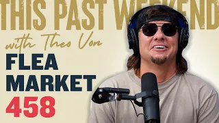 Flea Market | This Past Weekend w/ Theo Von #458