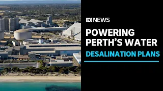 The energy intensive reality powering Perth's future drinking water supply | ABC News