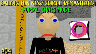 Baldi's Fun New School Remastered! (Portal Chaos) Part 4 - Baldi's Basics Mod