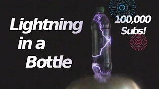 Lightning in a Bottle & 100,000 Subscribers!