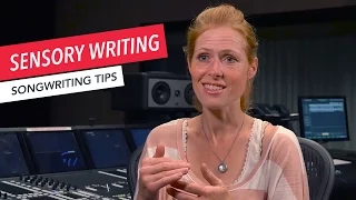 How to Write a Song: Sensory Writing Tricks | Songwriting | Tips & Techniques