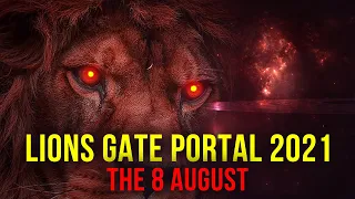 The 8 August Lion's Gate Portal 2021,Don’t Miss this Golden Opportunity !