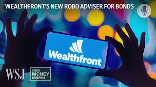 How to Invest in Bonds With a Robo Adviser | WSJ Your Money Briefing