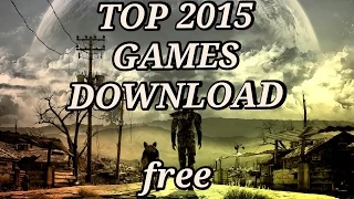 TOP GAMES 2015 DOWNLOAD FOR PC|Part 2