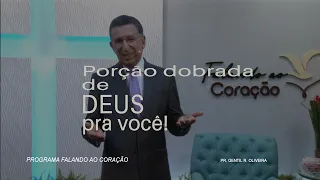 PORÇÃO DOBRADA DE DEUS PRA VOCÊ | Programa Falando ao Coração | Pastor Gentil R. Oliveira.