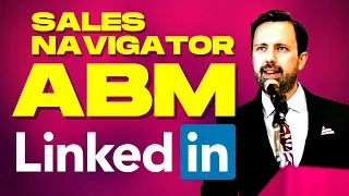 LinkedIn Sales Navigator for Account Based Marketing (ABM in 2022)