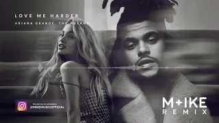Ariana Grande, The Weeknd - Love Me Harder (M+ike Remix)