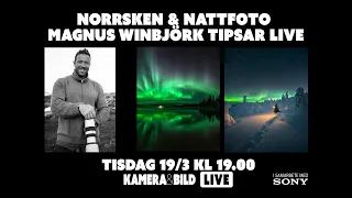 NORRSKEN & NATTFOTO: Magnus Winbjörk tipsar – Ställ dina frågor live – Kamera & Bild LIVE 19/3 2024