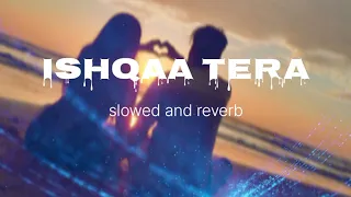 AKHIL :ISHQAA Tera (slowed and reverb) | Title Track | Nav Bajwa | Payal Rajput | Aman Singh Deep