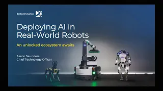 Deploying AI in Real-World Robots | Aaron Saunders, Boston Dynamics CTO | NVIDIA GTC 2024