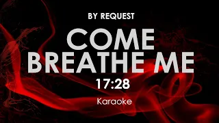 Come Breathe Me | 17:28 karaoke