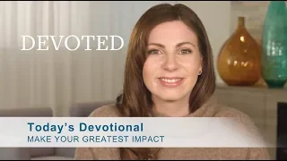 Devoted: Make Your Greatest Impact [Psalm 37:4]