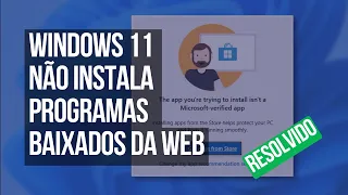 Esse é o Motivo do Porque Não Consegui Instalar Programas no Windows 11 - RESOLVIDO