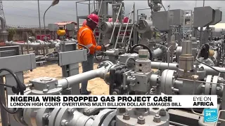 Eye on Africa | Nigeria wins $11 billion damages appeal over failed gas deal • FRANCE 24 English