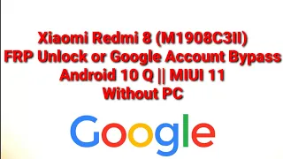 Xiaomi Redmi 8 (M1908C3II) FRP Unlock or Google Account Bypass Android 10 Q || MIUI 11 Without PC