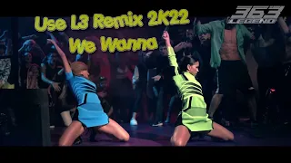 Alexandra Stan & Inna ft Daddy Yankee - WE WANNA || USE L3 Remix 2K22