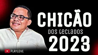 CHICÃO DOS TECLADOS - PISEIRO 2023 - AS MELHORES