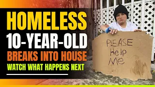 Homeless 10 Year Old Orphan Breaks Into House. Watch What Happens Next