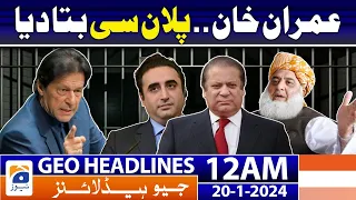 Geo News Headlines 12 AM | PTI Plan "C" - Imran Khan Big Statement | 20th January 2024