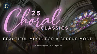 25 Choral Classics - Beautiful Music for a Serene Mood